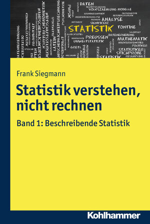 Buchcover Statistik verstehen, nicht rechnen | Frank Siegmann | EAN 9783170310162 | ISBN 3-17-031016-X | ISBN 978-3-17-031016-2