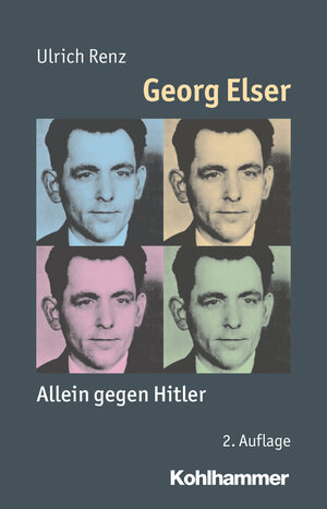 Buchcover Georg Elser | Ulrich Renz | EAN 9783170310797 | ISBN 3-17-031079-8 | ISBN 978-3-17-031079-7