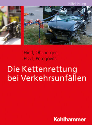 Buchcover Die Kettenrettung bei Verkehrsunfällen | Franz Hierl | EAN 9783170310971 | ISBN 3-17-031097-6 | ISBN 978-3-17-031097-1