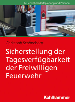 Buchcover Sicherstellung der Tagesverfügbarkeit der Freiwilligen Feuerwehr | Christoph Schöneborn | EAN 9783170310995 | ISBN 3-17-031099-2 | ISBN 978-3-17-031099-5