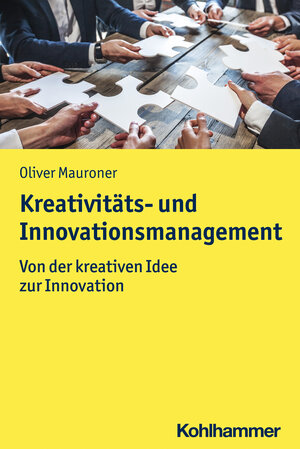 Buchcover Kreativitäts- und Innovationsmanagement | Oliver Mauroner | EAN 9783170311077 | ISBN 3-17-031107-7 | ISBN 978-3-17-031107-7