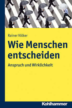 Buchcover Wie Menschen entscheiden | Rainer Völker | EAN 9783170311633 | ISBN 3-17-031163-8 | ISBN 978-3-17-031163-3