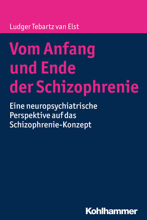 Buchcover Vom Anfang und Ende der Schizophrenie | Ludger Tebartz van Elst | EAN 9783170312609 | ISBN 3-17-031260-X | ISBN 978-3-17-031260-9