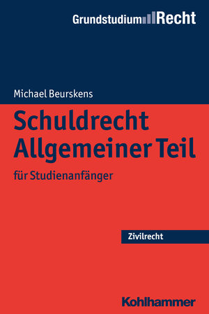 Buchcover Schuldrecht Allgemeiner Teil | Michael Beurskens | EAN 9783170314078 | ISBN 3-17-031407-6 | ISBN 978-3-17-031407-8