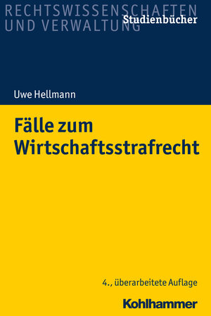 Buchcover Fälle zum Wirtschaftsstrafrecht | Uwe Hellmann | EAN 9783170314474 | ISBN 3-17-031447-5 | ISBN 978-3-17-031447-4
