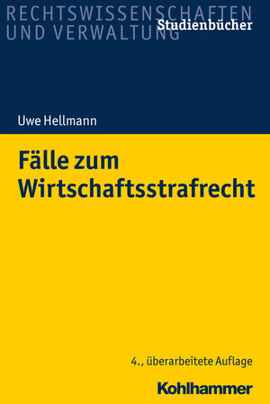 Buchcover Fälle zum Wirtschaftsstrafrecht | Uwe Hellmann | EAN 9783170314481 | ISBN 3-17-031448-3 | ISBN 978-3-17-031448-1