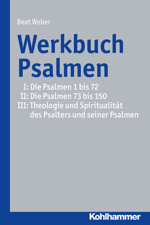 Buchcover Werkbuch Psalmen I + II + III | Beat Weber | EAN 9783170314634 | ISBN 3-17-031463-7 | ISBN 978-3-17-031463-4