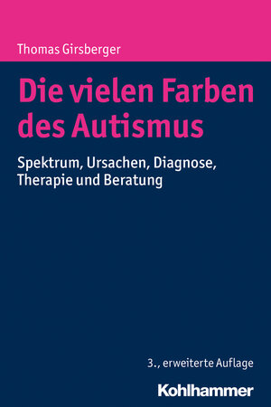 Buchcover Die vielen Farben des Autismus | Thomas Girsberger | EAN 9783170316201 | ISBN 3-17-031620-6 | ISBN 978-3-17-031620-1