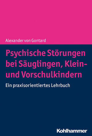 Buchcover Psychische Störungen bei Säuglingen, Klein- und Vorschulkindern | Alexander von Gontard | EAN 9783170316713 | ISBN 3-17-031671-0 | ISBN 978-3-17-031671-3