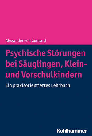 Buchcover Psychische Störungen bei Säuglingen, Klein- und Vorschulkindern | Alexander von Gontard | EAN 9783170316744 | ISBN 3-17-031674-5 | ISBN 978-3-17-031674-4