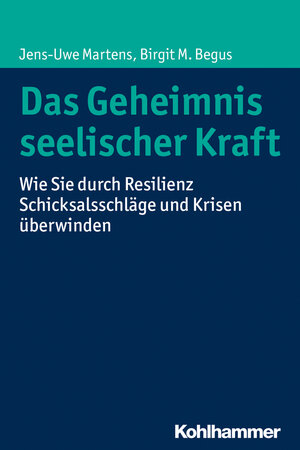 Buchcover Das Geheimnis seelischer Kraft | Jens-Uwe Martens | EAN 9783170316881 | ISBN 3-17-031688-5 | ISBN 978-3-17-031688-1