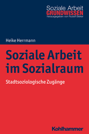 Buchcover Soziale Arbeit im Sozialraum | Heike Herrmann | EAN 9783170317192 | ISBN 3-17-031719-9 | ISBN 978-3-17-031719-2