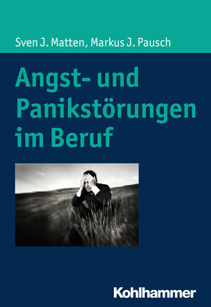 Buchcover Angst- und Panikstörungen im Beruf | Sven J. Matten | EAN 9783170319295 | ISBN 3-17-031929-9 | ISBN 978-3-17-031929-5