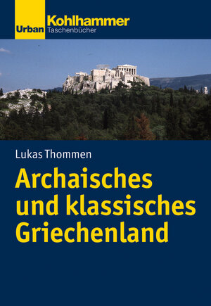 Buchcover Archaisches und klassisches Griechenland | Lukas Thommen | EAN 9783170319462 | ISBN 3-17-031946-9 | ISBN 978-3-17-031946-2