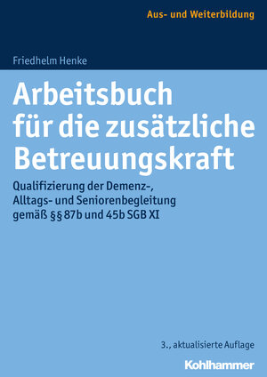 Buchcover Arbeitsbuch für die zusätzliche Betreuungskraft | Friedhelm Henke | EAN 9783170319813 | ISBN 3-17-031981-7 | ISBN 978-3-17-031981-3
