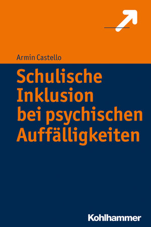 Buchcover Schulische Inklusion bei psychischen Auffälligkeiten | Armin Castello | EAN 9783170320895 | ISBN 3-17-032089-0 | ISBN 978-3-17-032089-5