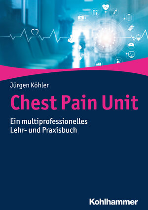 Buchcover Chest Pain Unit | Jürgen Köhler | EAN 9783170321014 | ISBN 3-17-032101-3 | ISBN 978-3-17-032101-4