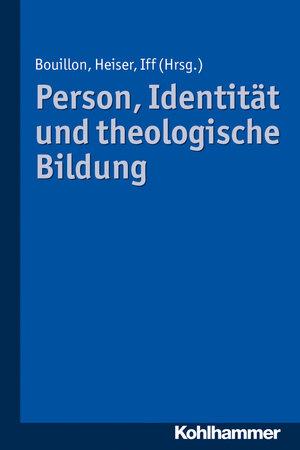 Buchcover Person, Identität und theologische Bildung  | EAN 9783170322110 | ISBN 3-17-032211-7 | ISBN 978-3-17-032211-0