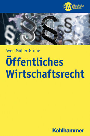 Buchcover Öffentliches Wirtschaftsrecht | Sven Müller-Grune | EAN 9783170322387 | ISBN 3-17-032238-9 | ISBN 978-3-17-032238-7