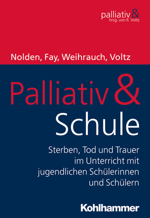 Buchcover Palliativ & Schule | Nicole Nolden | EAN 9783170323179 | ISBN 3-17-032317-2 | ISBN 978-3-17-032317-9