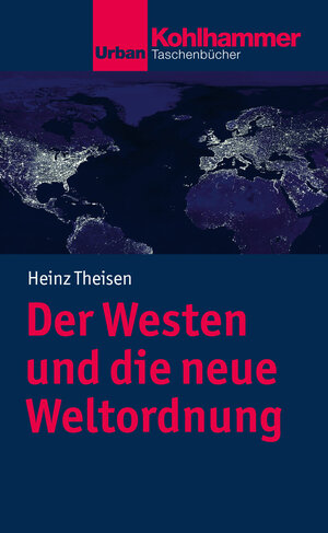 Buchcover Der Westen und die neue Weltordnung | Heinz Theisen | EAN 9783170324688 | ISBN 3-17-032468-3 | ISBN 978-3-17-032468-8