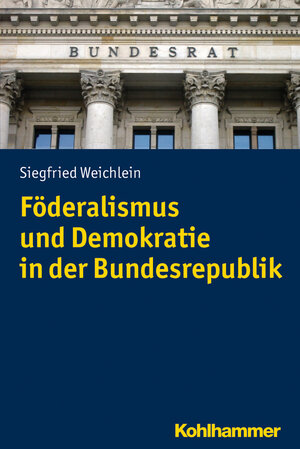 Buchcover Föderalismus und Demokratie in der Bundesrepublik | Siegfried Weichlein | EAN 9783170325357 | ISBN 3-17-032535-3 | ISBN 978-3-17-032535-7