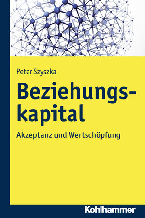 Buchcover Beziehungskapital | Peter Szyszka | EAN 9783170327054 | ISBN 3-17-032705-4 | ISBN 978-3-17-032705-4
