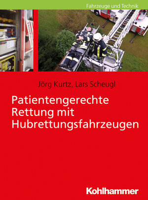 Buchcover Patientengerechte Rettung mit Hubrettungsfahrzeugen | Jörg Kurtz | EAN 9783170328518 | ISBN 3-17-032851-4 | ISBN 978-3-17-032851-8