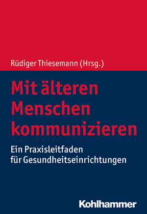 Buchcover Mit älteren Menschen kommunizieren  | EAN 9783170330085 | ISBN 3-17-033008-X | ISBN 978-3-17-033008-5