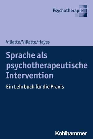 Buchcover Sprache als psychotherapeutische Intervention | Matthieu Villatte | EAN 9783170330153 | ISBN 3-17-033015-2 | ISBN 978-3-17-033015-3