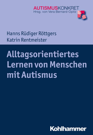 Buchcover Alltagsorientiertes Lernen von Menschen mit Autismus | Hanns Rüdiger Röttgers | EAN 9783170330252 | ISBN 3-17-033025-X | ISBN 978-3-17-033025-2