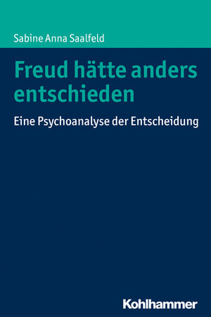 Buchcover Freud hätte anders entschieden | Sabine Anna Saalfeld | EAN 9783170330320 | ISBN 3-17-033032-2 | ISBN 978-3-17-033032-0
