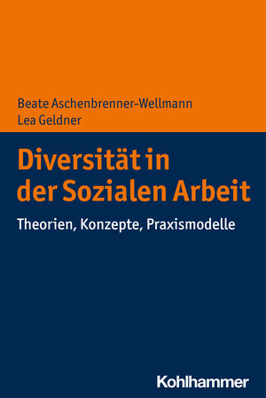 Buchcover Diversität in der Sozialen Arbeit | Beate Aschenbrenner-Wellmann | EAN 9783170330689 | ISBN 3-17-033068-3 | ISBN 978-3-17-033068-9