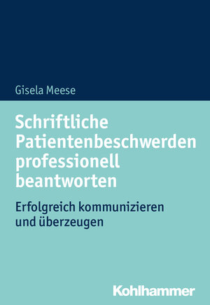 Buchcover Schriftliche Patientenbeschwerden professionell beantworten | Gisela Meese | EAN 9783170332119 | ISBN 3-17-033211-2 | ISBN 978-3-17-033211-9
