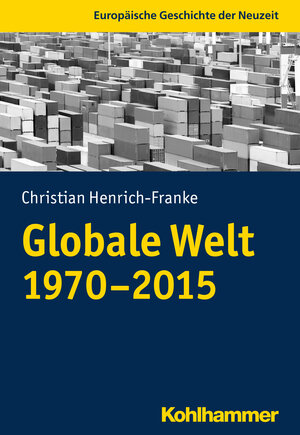 Buchcover Globale Welt (1970-2015) | Christian Henrich-Franke | EAN 9783170332485 | ISBN 3-17-033248-1 | ISBN 978-3-17-033248-5