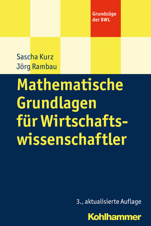 Buchcover Mathematische Grundlagen für Wirtschaftswissenschaftler | Sascha Kurz | EAN 9783170332850 | ISBN 3-17-033285-6 | ISBN 978-3-17-033285-0