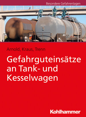 Buchcover Gefahrguteinsätze an Tank- und Kesselwagen | Ramón Arnold | EAN 9783170333086 | ISBN 3-17-033308-9 | ISBN 978-3-17-033308-6