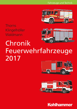 Buchcover Chronik Feuerwehrfahrzeuge 2017 | Jochen Thorns | EAN 9783170333185 | ISBN 3-17-033318-6 | ISBN 978-3-17-033318-5