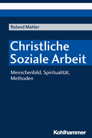Buchcover Christliche Soziale Arbeit | Roland Mahler | EAN 9783170333734 | ISBN 3-17-033373-9 | ISBN 978-3-17-033373-4