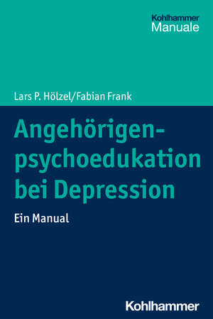 Buchcover Angehörigenpsychoedukation bei Depression | Lars P. Hölzel | EAN 9783170334878 | ISBN 3-17-033487-5 | ISBN 978-3-17-033487-8