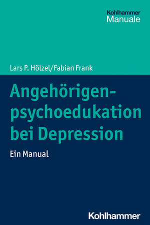 Buchcover Angehörigenpsychoedukation bei Depression | Lars P. Hölzel | EAN 9783170334885 | ISBN 3-17-033488-3 | ISBN 978-3-17-033488-5