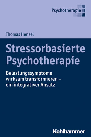 Buchcover Stressorbasierte Psychotherapie | Thomas Hensel | EAN 9783170334939 | ISBN 3-17-033493-X | ISBN 978-3-17-033493-9