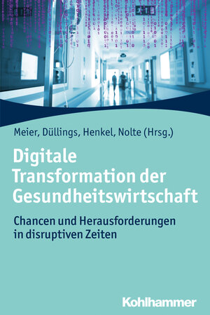 Buchcover Digitale Transformation der Gesundheitswirtschaft  | EAN 9783170335639 | ISBN 3-17-033563-4 | ISBN 978-3-17-033563-9