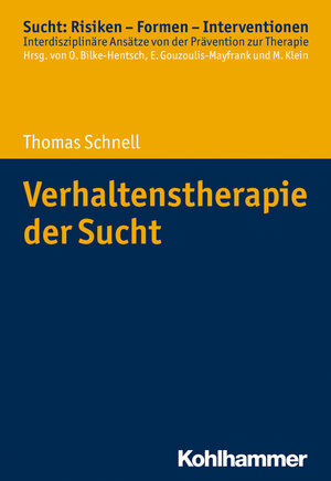 Buchcover Verhaltenstherapie der Sucht | Thomas Schnell | EAN 9783170336148 | ISBN 3-17-033614-2 | ISBN 978-3-17-033614-8