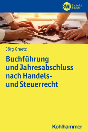 Buchcover Buchführung und Jahresabschluss nach Handels- und Steuerrecht | Jörg Graetz | EAN 9783170336568 | ISBN 3-17-033656-8 | ISBN 978-3-17-033656-8