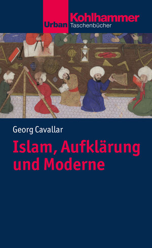 Buchcover Islam, Aufklärung und Moderne | Georg Cavallar | EAN 9783170339330 | ISBN 3-17-033933-8 | ISBN 978-3-17-033933-0