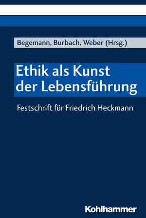 Buchcover Ethik als Kunst der Lebensführung  | EAN 9783170340589 | ISBN 3-17-034058-1 | ISBN 978-3-17-034058-9