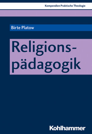 Buchcover Religionspädagogik | Birte Platow | EAN 9783170340770 | ISBN 3-17-034077-8 | ISBN 978-3-17-034077-0