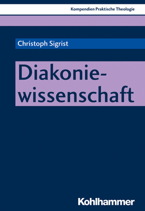 Buchcover Diakoniewissenschaft | Christoph Sigrist | EAN 9783170340824 | ISBN 3-17-034082-4 | ISBN 978-3-17-034082-4