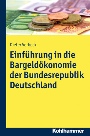 Buchcover Einführung in die Bargeldökonomie der Bundesrepublik Deutschland | Dieter Verbeck | EAN 9783170341104 | ISBN 3-17-034110-3 | ISBN 978-3-17-034110-4